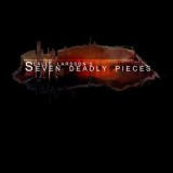 Seven Deadly Pieces